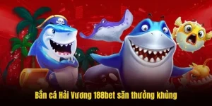 Bắn cá Hải Vương 188bet