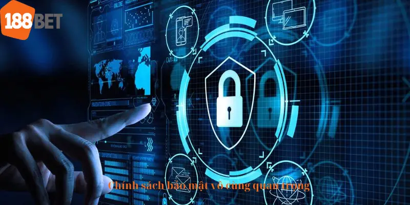 Chính sách bảo mật vô cùng quan trọng