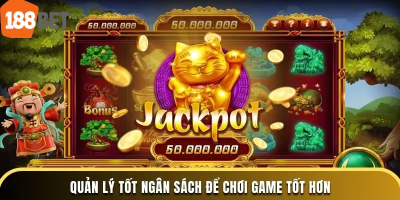Quản lý tốt ngân sách để chơi game tốt hơn