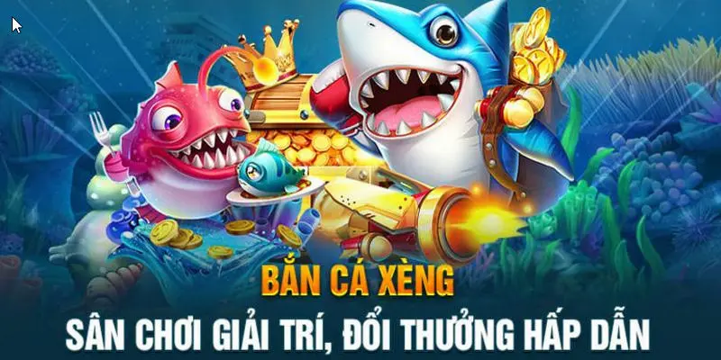 Bắn Cá Xèng  là game hút khách hàng đầu thị trường hiện nay