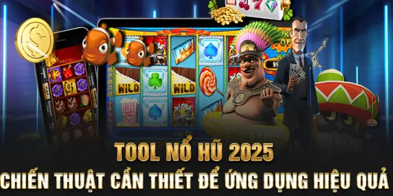 Tool nổ hũ được đón đầu nhất năm 2025