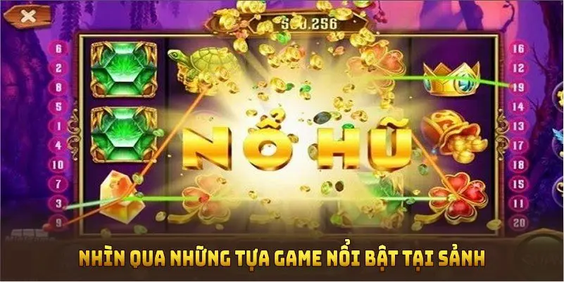 Nhìn qua những tựa game nổi bật tại sảnh 